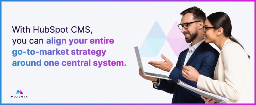 With HubSpot CMS, you can align your entire go-to-market strategy around one central system.