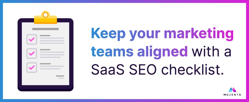 Keep your marketing teams aligned with a SaaS SEO checklist.