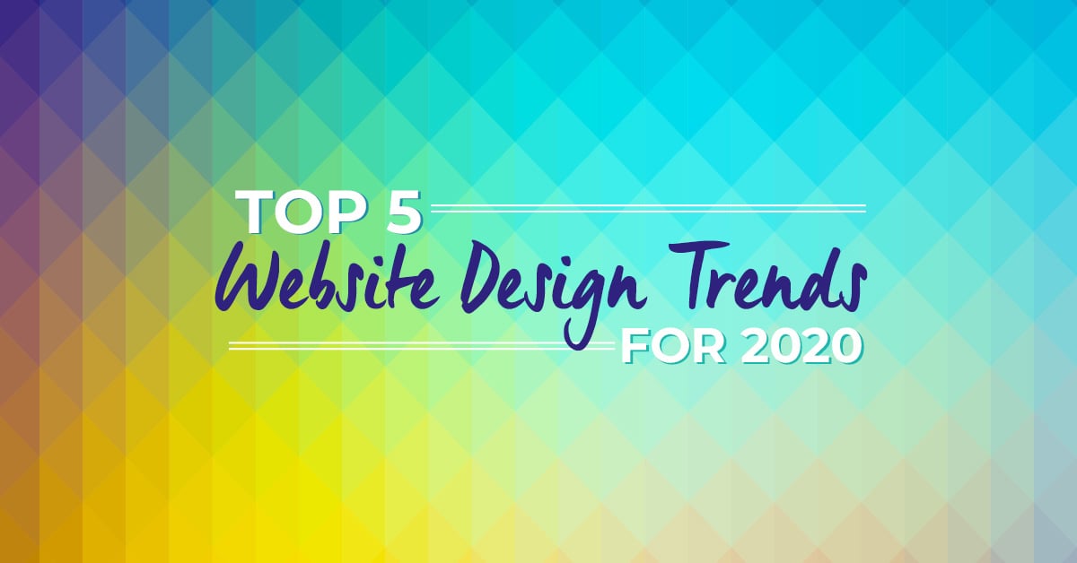 The Top 5 Website Design Trends for 2020