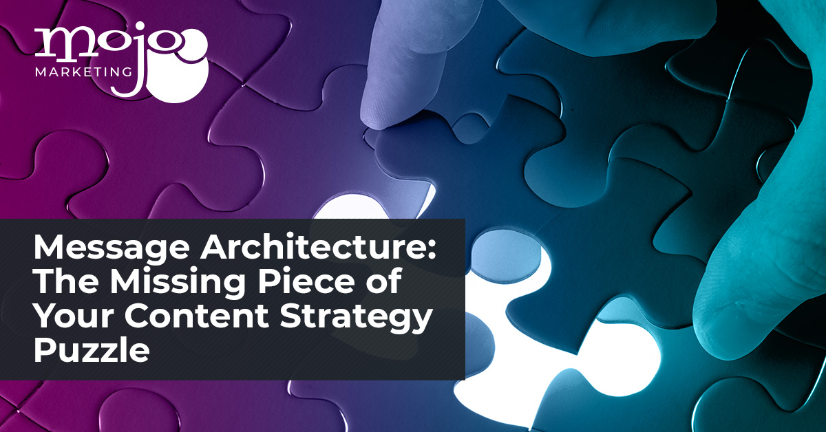 Message Architecture: The Missing Piece of Your Content Strategy Puzzle